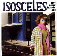 ISOSCELES - Get Your Hands Off