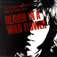 NICK DRAKE - Heaven In A Wildflower - An Exploration Of Nick Drake