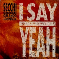 SECCHI feat. ORLANDO JOHNSON - I Say Yeah / Flute On