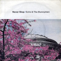 ECHO AND THE BUNNYMEN - Never Stop / Heads Will Roll