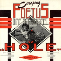 SCRAPING FOETUS OFF THE WHEEL - Hole