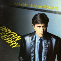 BRYAN FERRY - The Bride Stripped Bare