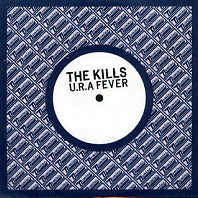 THE KILLS - U.R.A Fever