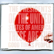 THE PRESIDENTS OF THE UNITED STATES OF AMERICA - These Are The Good Times People