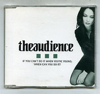 THEAUDIENCE - If You Can't Do It When You're Young...