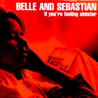 BELLE AND SEBASTIAN - If You're Feeling Sinister