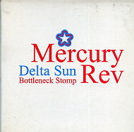 MERCURY REV - Delta Sun Bottleneck Stomp
