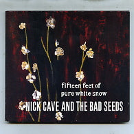 NICK CAVE AND THE BAD SEEDS - Fifteen Feet Of Pure White Snow