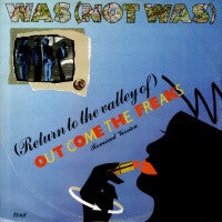 WAS (NOT WAS) - (Return To The Valley Of) Out Come The Freaks