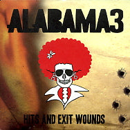 ALABAMA 3 - Hits And Exit Wounds