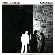 THE RUSHES - Corners