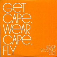 GET CAPE. WEAR CAPE. FLY - Keep Singing Out