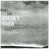 NINA NASTASIA - What She Doesn't Know