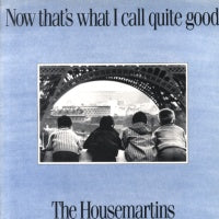 HOUSEMARTINS - Now That's What I Call Quite Good
