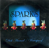 SPARKS - Dick Around / Waterproof