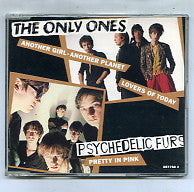 THE ONLY ONES / PSYCHEDELIC FURS - Another Girl, Another Planet / Pretty In Pink