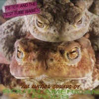 PETER AND THE TEST TUBE BABIES - The Mating Sounds Of South American Frogs