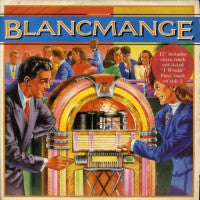 BLANCMANGE - Living On The Ceiling / I Would / Running Thin