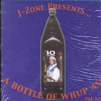 J-ZONE - A Bottle Of Whup Ass - The EP
