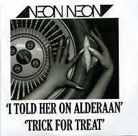NEON NEON - I Told Her On Alderaan