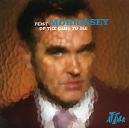 MORRISSEY - First Of The Gang To Die