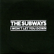 THE SUBWAYS - I Won't Let You Down