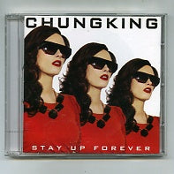 CHUNGKING - Stay Up Forever