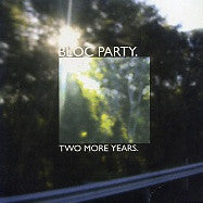 BLOC PARTY - Two More Years