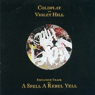 COLDPLAY - Violet Hill / A Spell A Rebel Yell