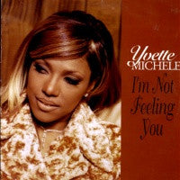 YVETTE MICHELLE - I'm Not Feeling You