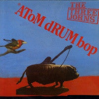 THE THREE JOHNS - Atom Drum Bop