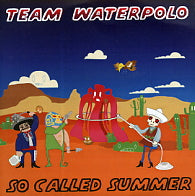 TEAM WATERPOLO - So Called Summer