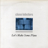 CLOSE LOBSTERS - Let's Make Some Plans