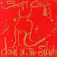SOFT CELL - Down In The Subway