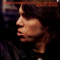 GEORGE THOROGOOD AND THE DESTROYERS - Move It On Over