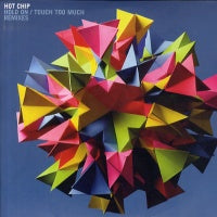 HOT CHIP - Hold On / Touch Too Much Remixes