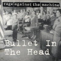 RAGE AGAINST THE MACHINE - Bullet In The Head