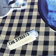 THE STREETS - Don't Mug Yourself