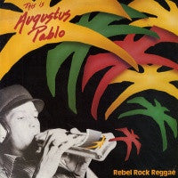 AUGUSTUS PABLO - Rebel Rock Reggae - This Is Augustus Pablo
