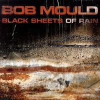 BOB MOULD - Black Sheets Of Rain