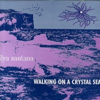 ILYA SANTANA - Walking On A Crystal Sea