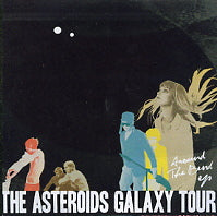 THE ASTEROIDS GALAXY TOUR - Around The Bend EP