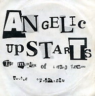 ANGELIC UPSTARTS - The Murder Of Liddle Towers