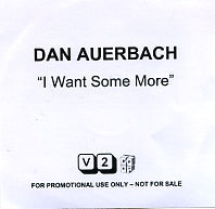 DAN AUERBACH - I Want Some More