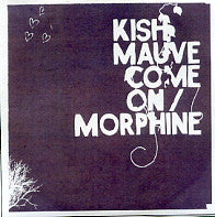 KISH MAUVE - Come On / Morphine