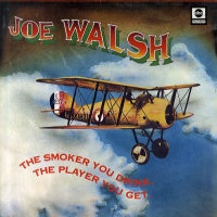 JOE WALSH - The Smoker You Drink, The Player You Get