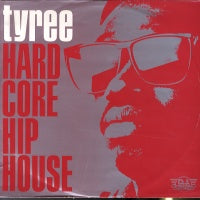 TYREE - Hardcore Hip House / Oh Yeah