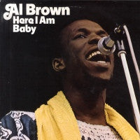 AL BROWN - Here I Am Baby