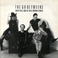 THE GO-BETWEENS - Liberty Belle And The Black Diamond Express