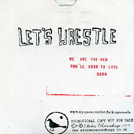 LET'S WRESTLE - We Are The Men You'll Grow To Love Soon